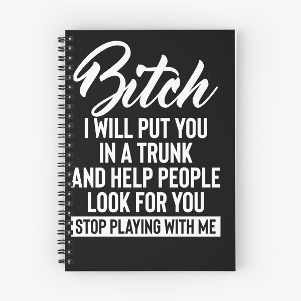 Item preview, Bitch i will put in a trunk and help people look for you stop playing with me designed and sold by pnkpopcorn.