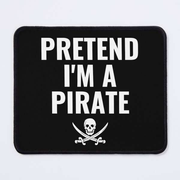 Item preview, Pretend I'm A Pirate- Funny Halloween Costumes designed and sold by chetan786.