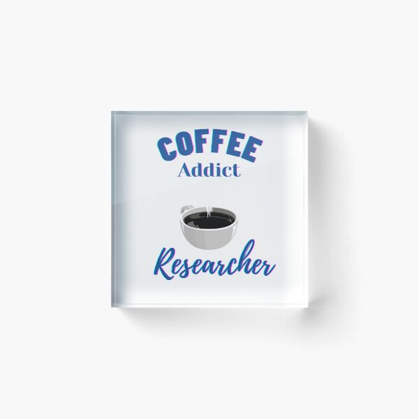 Item preview, Coffee addict Researcher -  Research scholar phd themed gifts (in Blue) designed and sold by RebelliousRosee.