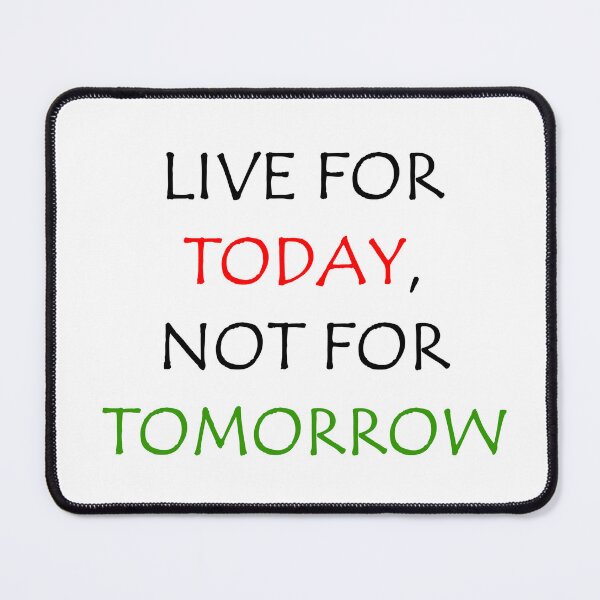 Item preview, Live for today, not for tomorrow designed and sold by AriusLT.