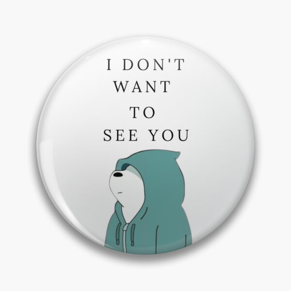 Item preview, I Don't Want To See You - Bear designed and sold by Denzel002.