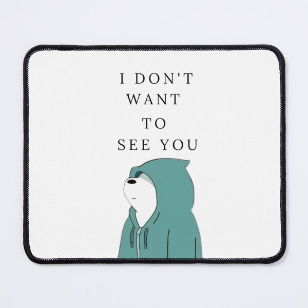 Item preview, I Don't Want To See You - Bear designed and sold by Denzel002.