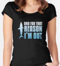 Shark Tank | And For That Reason, I'M OUT Women's Fitted Scoop T-Shirt