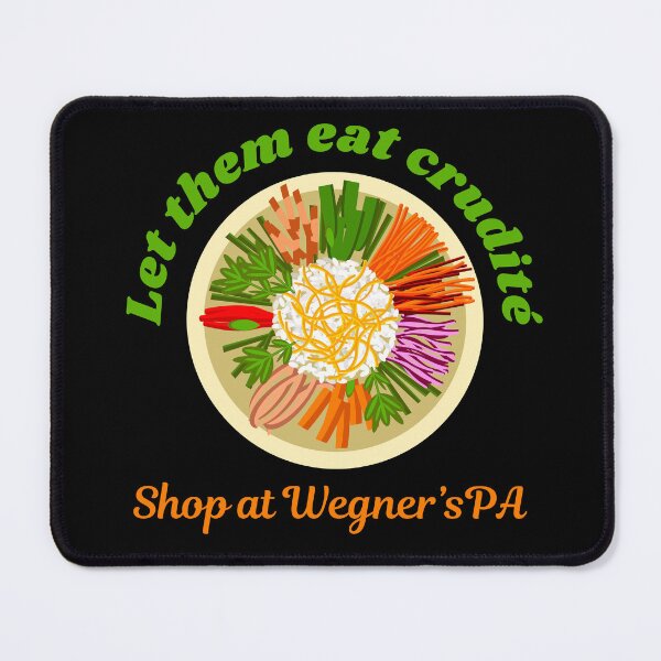 Item preview, Let Them Eat Crudites - Shop At Wegner's PA - Funny Design designed and sold by LoveSeasonz.