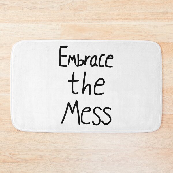 Item preview, Embrace the Mess - OMITB designed and sold by bubble-steph.