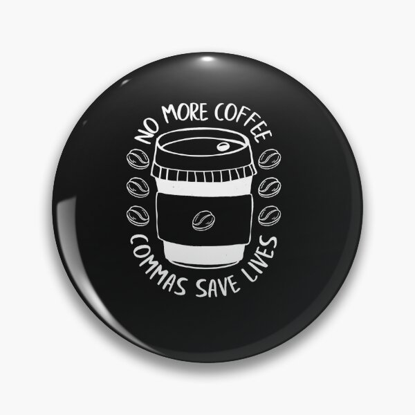 Item preview, Funny No More Coffee Commas Save Lives Teacher Funny Saying designed and sold by GouwensRick.