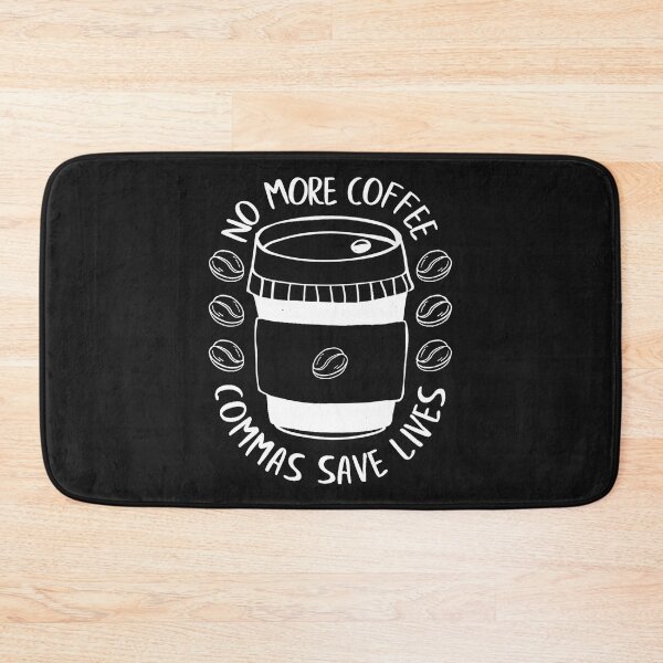 Item preview, Funny No More Coffee Commas Save Lives Teacher Funny Saying designed and sold by GouwensRick.