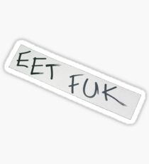 eet fuk Sticker