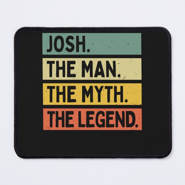 Item preview, Josh The Man The Myth The Legend Funny Personalized Quote designed and sold by GouwensRick.