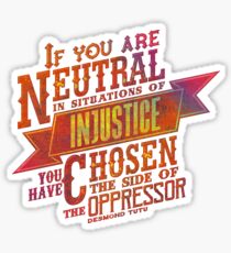"If you are neutral in situations of injustice..." | Autumnal Sticker