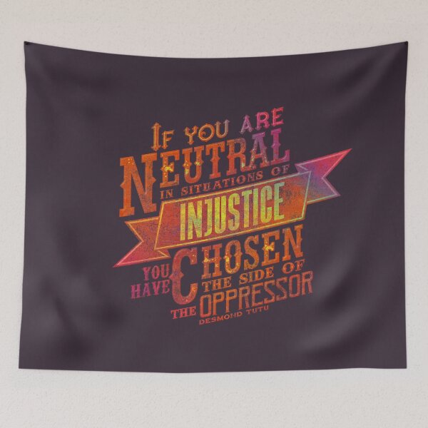 Item preview, "If you are neutral in situations of injustice..." | Autumnal designed and sold by thaneydesign.