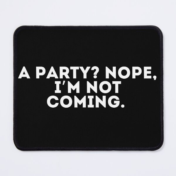 Item preview, A party? Nope, I’m not coming designed and sold by LivingOnce.