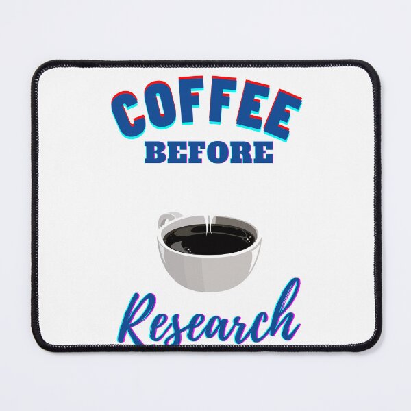 Item preview, Coffee before Research - Research scholar phd themed gifts (in Blue) designed and sold by RebelliousRosee.