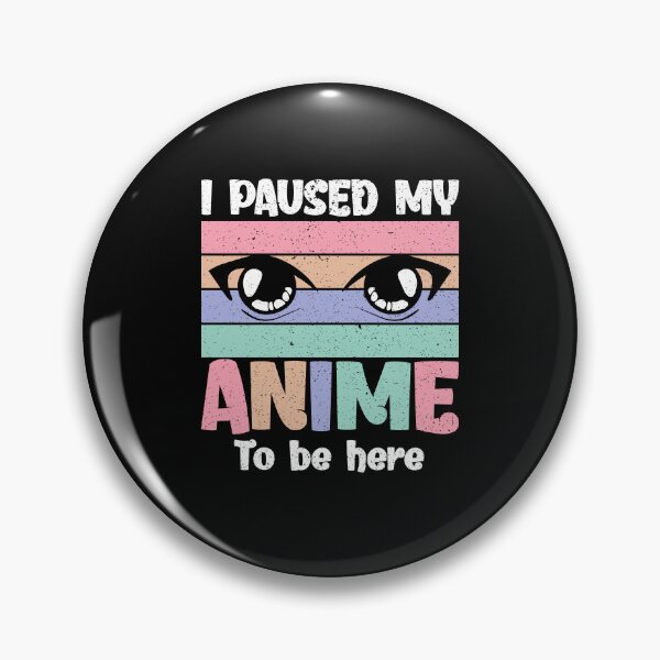 Item preview, Funny I Paused My Anime To Be Here Gifts For Otaku Anime Lovers designed and sold by Fashions-Gifts.