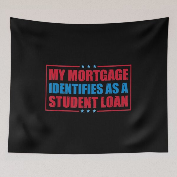 Item preview, My Mortgage Identifies As A Student Loan Cancel Student Debt designed and sold by Torstenbergqvis.