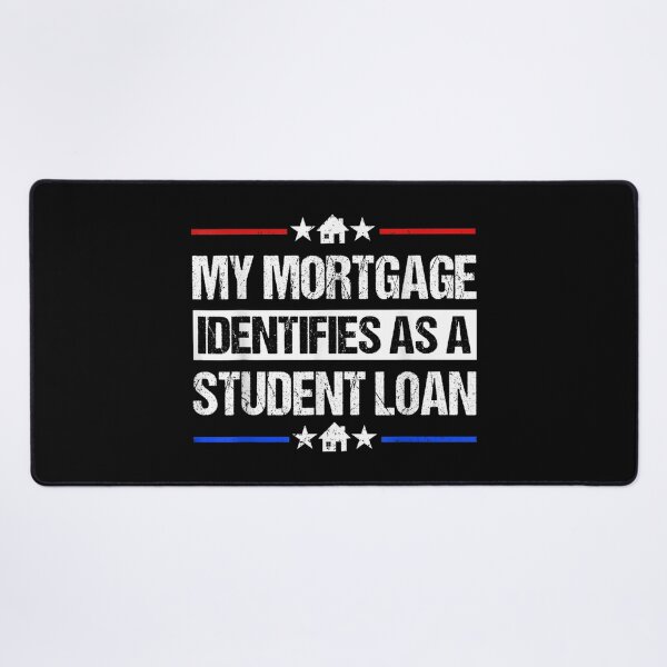 Item preview, My Mortgage Identifies As A Student Loan Cancel Student Debt designed and sold by Svenbjork.