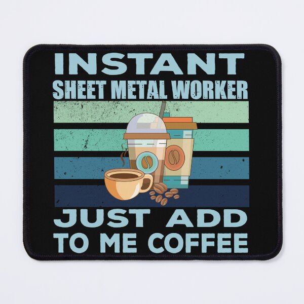 Item preview, Instant sheet metal worker just add to me coffee, construction Job title, joke, quote, funny job title profession , coffee and job title designed and sold by SGS-.