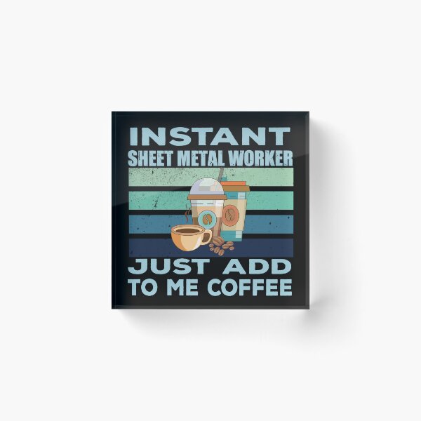 Item preview, Instant sheet metal worker just add to me coffee, construction Job title, joke, quote, funny job title profession , coffee and job title designed and sold by SGS-.