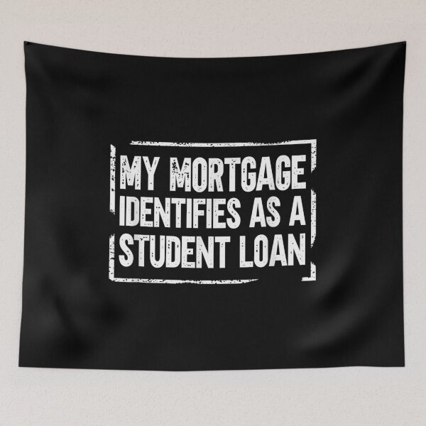 Item preview, My Mortgage Identifies As A Student Loan designed and sold by Svenbjork.