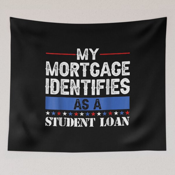 Item preview, My Mortgage Identifies As A Student Loan Cancel Student Debt designed and sold by Torstenbergqvis.