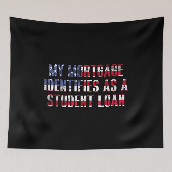 Item preview, My Mortgage Identifies As A Student Loan Cancel Student Debt designed and sold by Svenbjork.