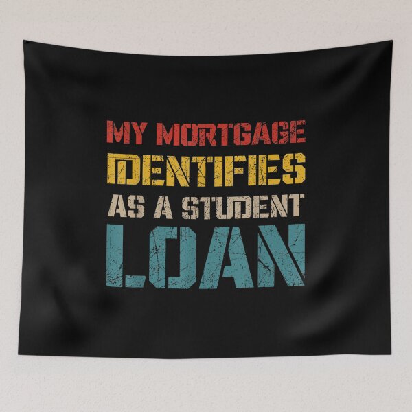 Item preview, My Mortgage Identifies As A Student Loan Cancel Student Debt designed and sold by Torstenbergqvis.