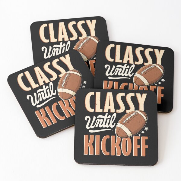 Item preview, Football Classy Until Kickoff designed and sold by Scotte-Swiercz.