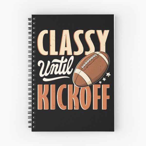 Item preview, Football Classy Until Kickoff designed and sold by Scotte-Swiercz.