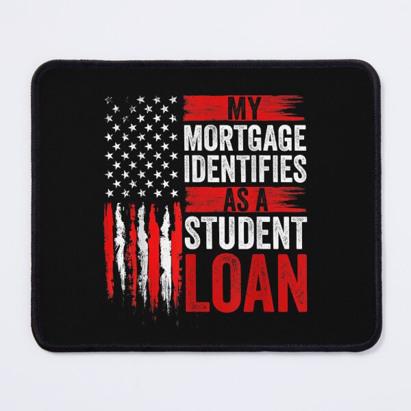 Item preview, My Mortgage Identifies As A Student Loan Cancel Student Debt designed and sold by Torstenbergqvis.