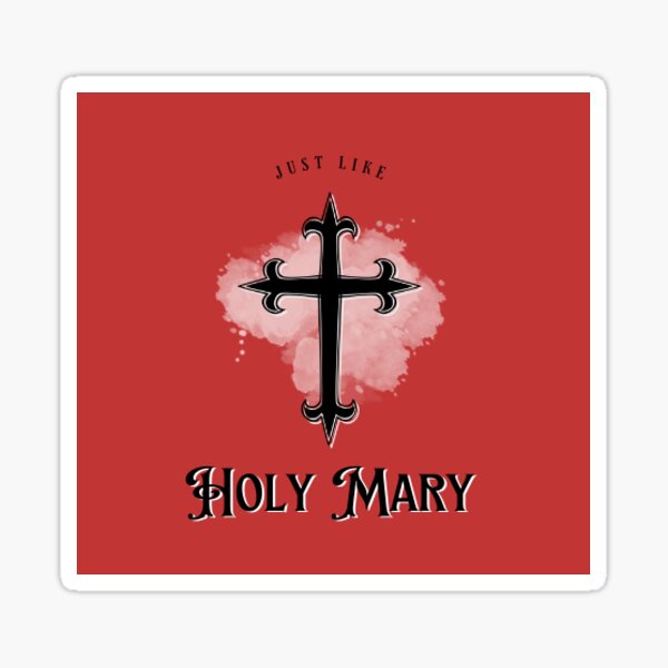 You go down just like holy Mary - in red Sticker