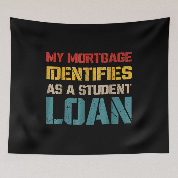 Item preview, My Mortgage Identifies As A Student Loan Cancel Student Debt designed and sold by Torstenbergqvis.