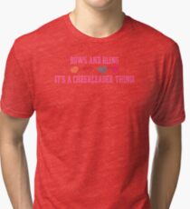 Bows & Bling- It's a Cheerleader Thing! Tri-blend T-Shirt
