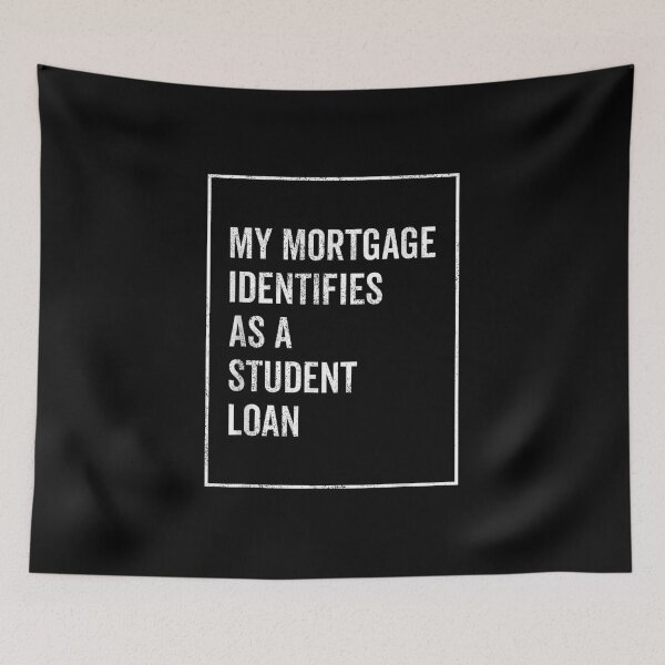 Item preview, My Mortgage Identifies As A Student Loan Cancel Student Debt designed and sold by Svenbjork.