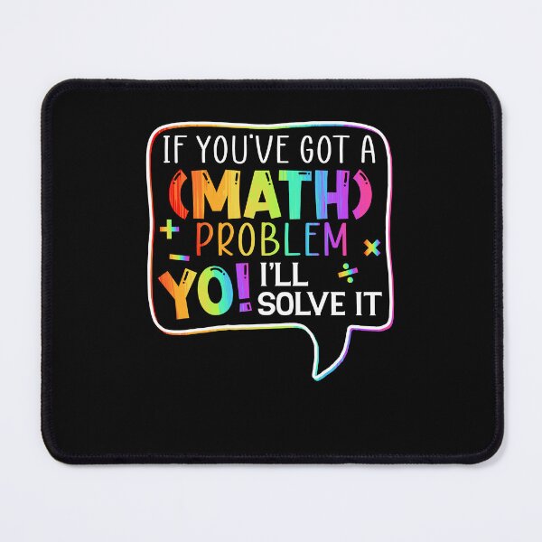 Item preview, If you've got a math problem I'll solve it math lover funny back to school cute designed and sold by elizabethdawnn.