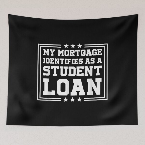 Item preview, My Mortgage Identifies As A Student Loan Cancel Student Debt designed and sold by Torstenbergqvis.