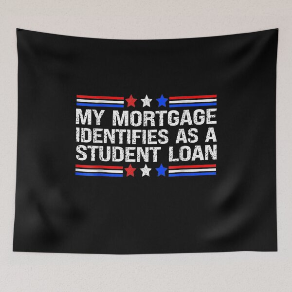 Item preview, My Mortgage Identifies As A Student Loan Cancel Student Debt designed and sold by Torstenbergqvis.