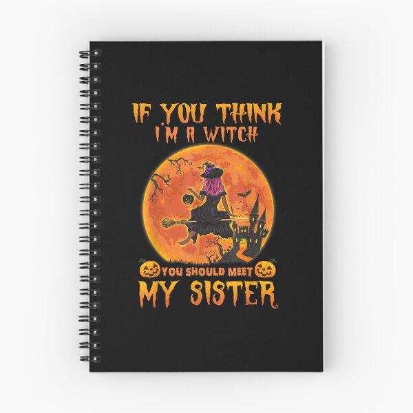 Item preview, If You Think I'm a Witch You Should Meet My Sister Halloween designed and sold by ClairLuther571.