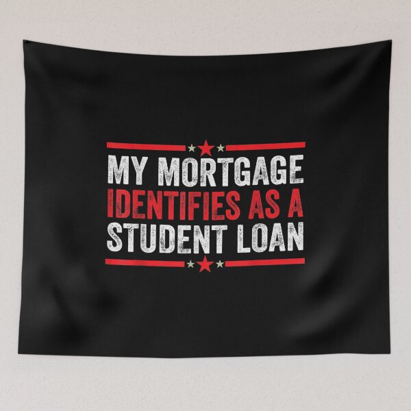 Item preview, My Mortgage Identifies As A Student Loan Cancel Student Debt designed and sold by Svenbjork.