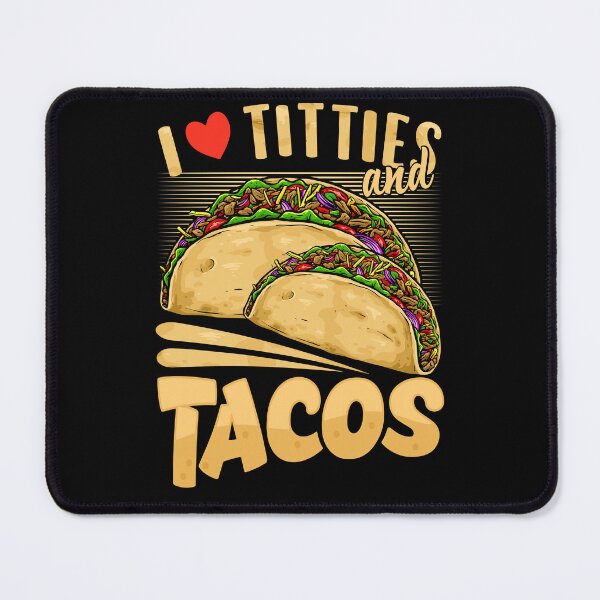 Item preview, I Love Titties and Tacos designed and sold by Darly-Walker.