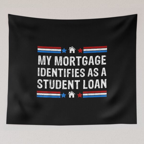 Item preview, My Mortgage Identifies As A Student Loan Cancel Student Debt designed and sold by Torstenbergqvis.