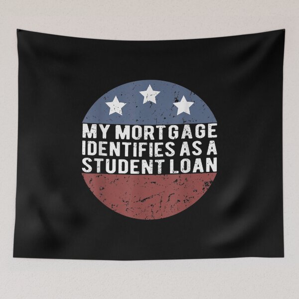 Item preview, My Mortgage Identifies As A Student Loan Cancel Student Debt designed and sold by Torstenbergqvis.