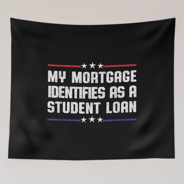 Item preview, My Mortgage Identifies As A Student Loan Cancel Student Debt designed and sold by Svenbjork.
