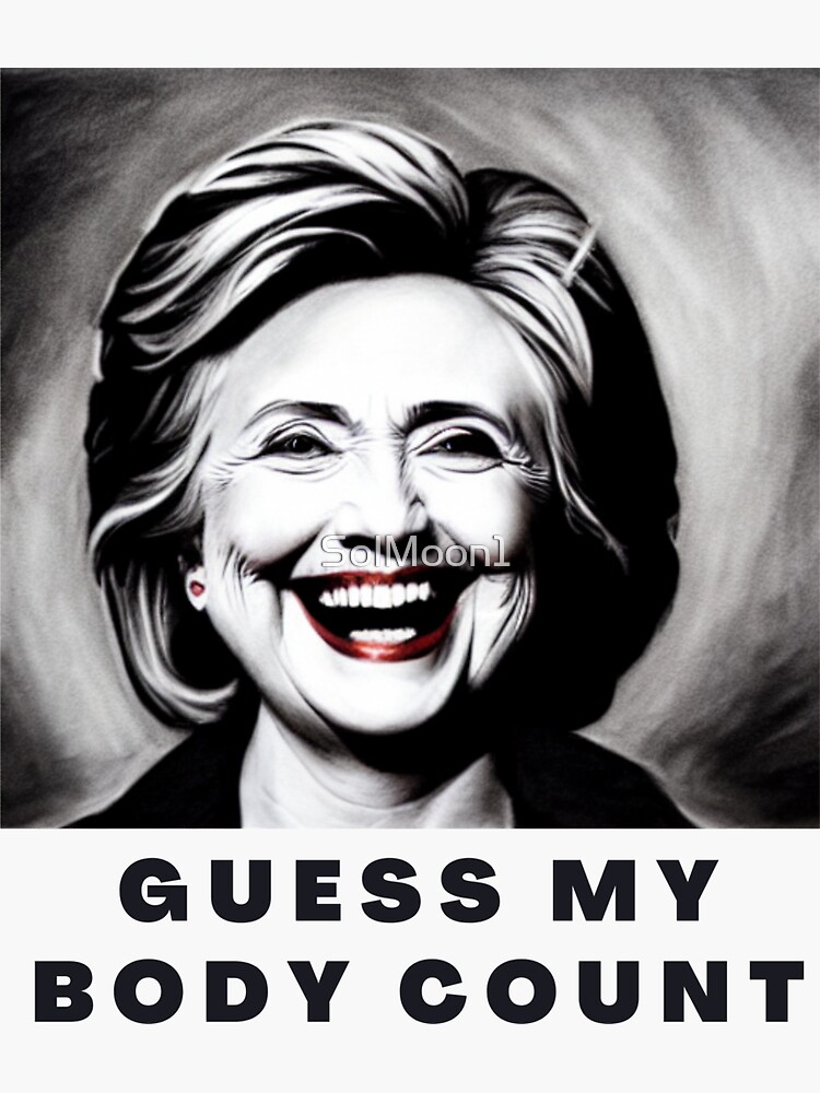 "Hillary Clinton, Guess My Body Count " Sticker for Sale by SolMoon1