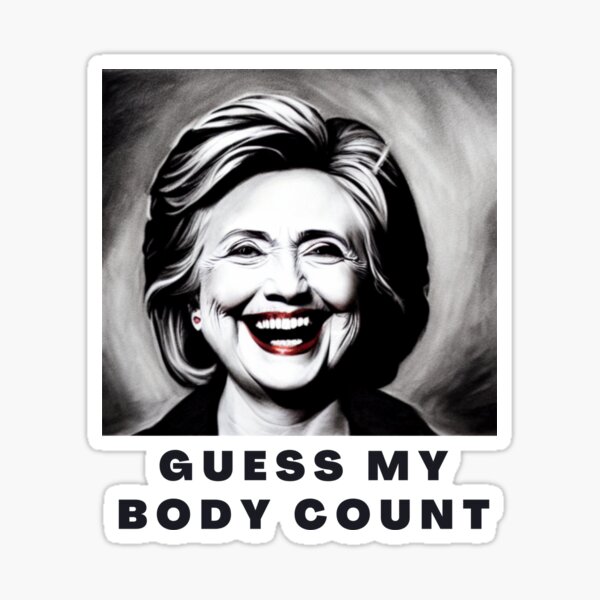 "Hillary Clinton, Guess My Body Count " Sticker for Sale by SolMoon1