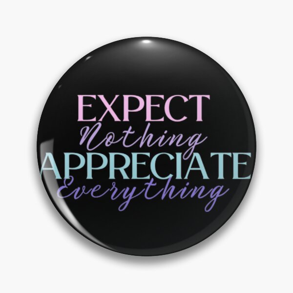 Item preview, Expect Nothing Appreciate Everything designed and sold by ImaginedCo.