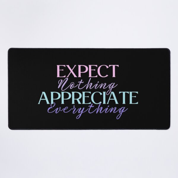 Item preview, Expect Nothing Appreciate Everything designed and sold by ImaginedCo.