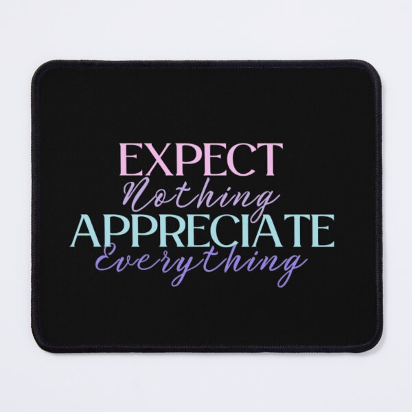 Item preview, Expect Nothing Appreciate Everything designed and sold by ImaginedCo.