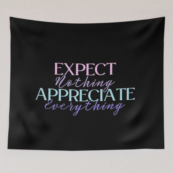 Item preview, Expect Nothing Appreciate Everything designed and sold by ImaginedCo.