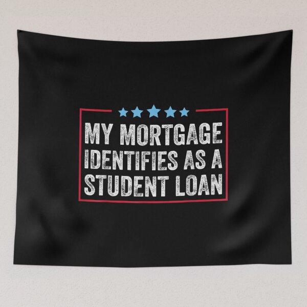 Item preview, My Mortgage Identifies As A Student Loan Cancel Student Debt designed and sold by Torstenbergqvis.