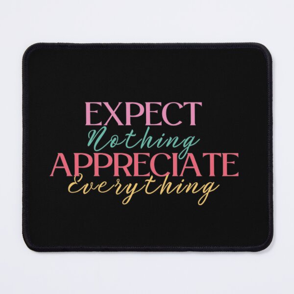Item preview, Expect Nothing Appreciate Everything designed and sold by ImaginedCo.
